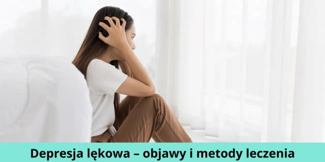 Czy depresja lękowa jest uleczalna? Poznaj skuteczne metody leczenia Czy depresja lękowa jest uleczalna? Poznaj skuteczne metody leczenia